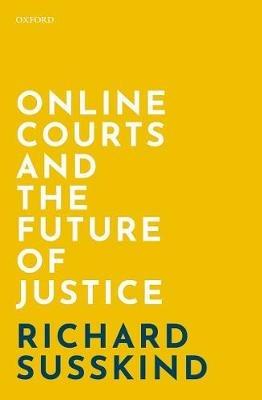 Online Courts and the Future of Justice - Richard Susskind - cover