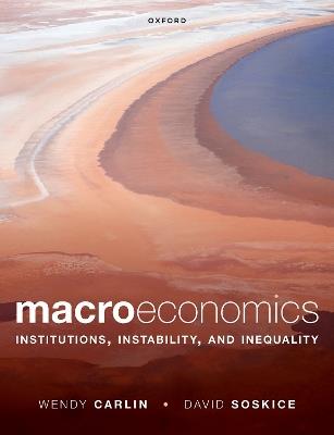 Macroeconomics: Institutions, Instability, and Inequality - Wendy Carlin,David Soskice - cover