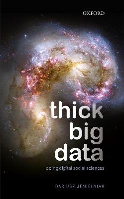 Thick Big Data: Doing Digital Social Sciences - Dariusz Jemielniak - cover