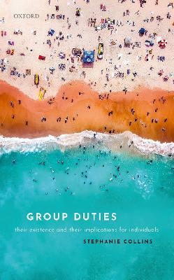 Group Duties: Their Existence and Their Implications for Individuals - Stephanie Collins - cover