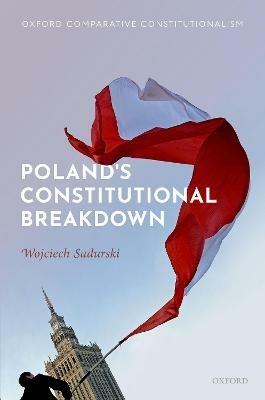 Poland's Constitutional Breakdown - Wojciech Sadurski - cover