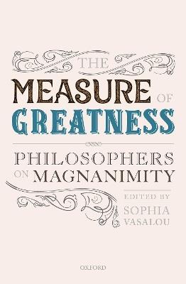 The Measure of Greatness: Philosophers on Magnanimity - cover