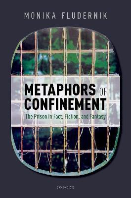 Metaphors of Confinement: The Prison in Fact, Fiction, and Fantasy - Monika Fludernik - cover
