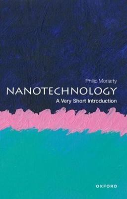 Nanotechnology: A Very Short Introduction - Philip Moriarty - cover