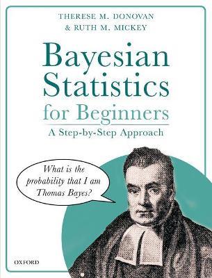 Bayesian Statistics for Beginners: a step-by-step approach - Therese M. Donovan,Ruth M. Mickey - cover