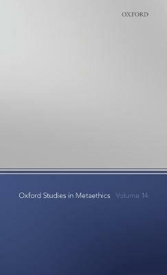 Oxford Studies in Metaethics Volume 14 - cover