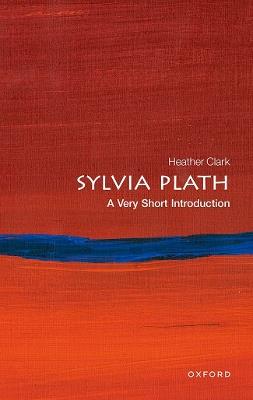 Sylvia Plath: A Very Short Introduction - Heather Clark - cover