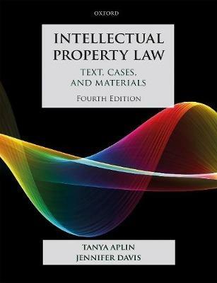 Intellectual Property Law: Text, Cases, and Materials - Tanya Aplin,Jennifer Davis - cover