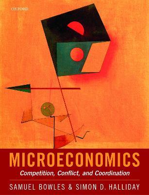 Microeconomics: Competition, Conflict, and Coordination - Samuel Bowles,Simon D. Halliday - cover