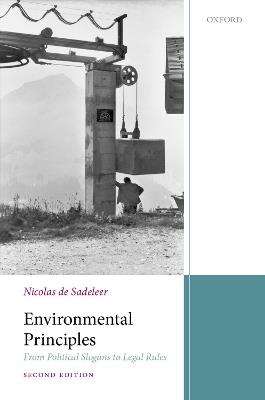 Environmental Principles: From Political Slogans to Legal Rules - de Sadeleer - cover