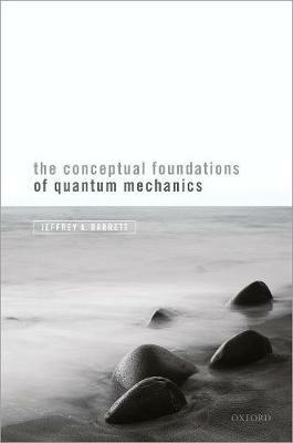 The Conceptual Foundations of Quantum Mechanics - Jeffrey A. Barrett - cover