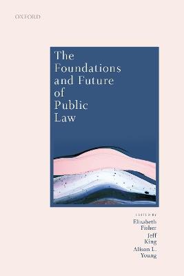 The Foundations and Future of Public Law: Essays in Honour of Paul Craig - cover