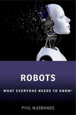 Robots: What Everyone Needs to Know (R) - Phil Husbands - cover