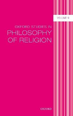 Oxford Studies in Philosophy of Religion Volume 9 - cover