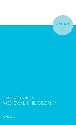Oxford Studies in Medieval Philosophy Volume 7 - cover
