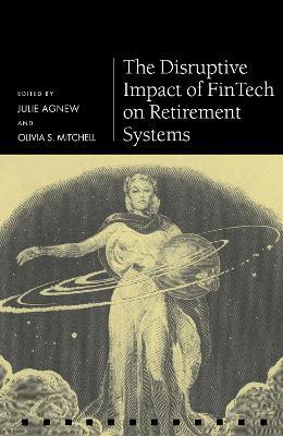 The Disruptive Impact of FinTech on Retirement Systems - cover