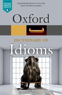 Oxford Dictionary of Idioms - John Ayto - cover