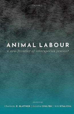 Animal Labour: A New Frontier of Interspecies Justice? - cover