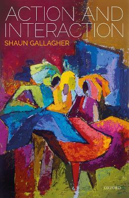 Action and Interaction - Shaun Gallagher - cover