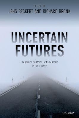 Uncertain Futures: Imaginaries, Narratives, and Calculation in the Economy - cover