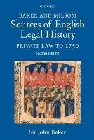 Baker and Milsom Sources of English Legal History: Private Law to 1750