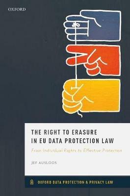 The Right to Erasure in EU Data Protection Law - Jef Ausloos - cover