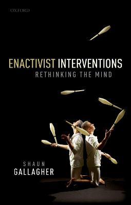Enactivist Interventions: Rethinking the Mind - Shaun Gallagher - cover