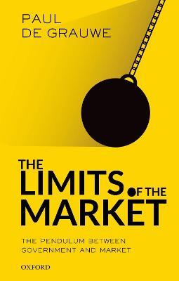 The Limits of the Market: The Pendulum Between Government and Market - Paul De Grauwe - cover