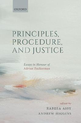 Principles, Procedure, and Justice: Essays in honour of Adrian Zuckerman - cover