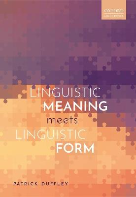 Linguistic Meaning Meets Linguistic Form - Patrick Duffley - cover