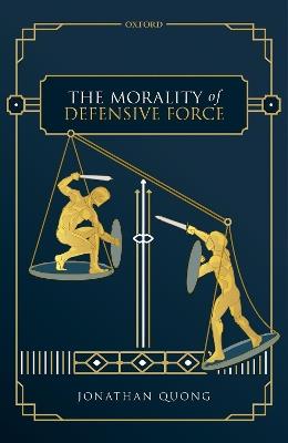 The Morality of Defensive Force - Jonathan Quong - cover