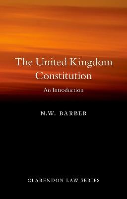 The United Kingdom Constitution: An Introduction - N. W. Barber - cover