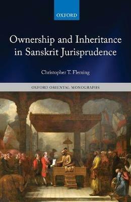 Ownership and Inheritance in Sanskrit Jurisprudence - Christopher T. Fleming - cover