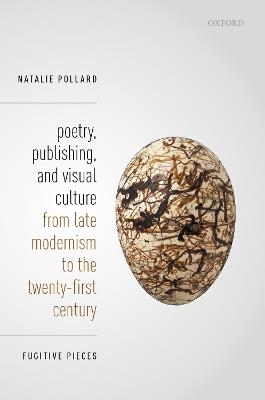 Poetry, Publishing, and Visual Culture from Late Modernism to the Twenty-first Century: Fugitive Pieces - Natalie Pollard - cover