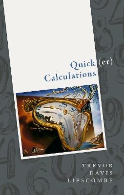 Quick(er) Calculations: How to add, subtract, multiply, divide, square, and square root more swiftly - Trevor Davis Lipscombe - cover