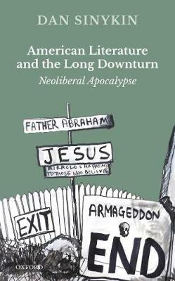 American Literature and the Long Downturn: Neoliberal Apocalypse - Dan Sinykin - cover