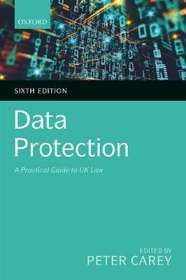 Data Protection: A Practical Guide to UK Law - Peter Carey - cover
