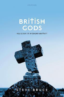 British Gods: Religion in Modern Britain - Steve Bruce - cover