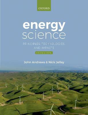 Energy Science: Principles, Technologies, and Impacts - John Andrews,Nick Jelley - cover