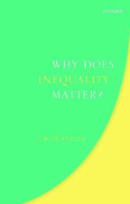 Why Does Inequality Matter? - T. M. Scanlon - cover