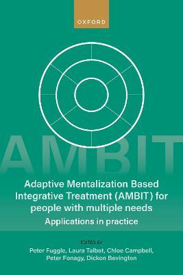 Adaptive Mentalization-Based Integrative Treatment (AMBIT) For People With Multiple Needs: Applications in Practise - cover