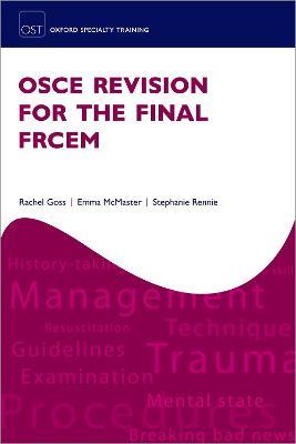 OSCE Revision for the Final FRCEM - Rachel Goss,Emma McMaster,Stephanie Rennie - cover