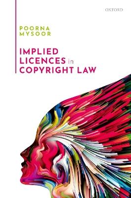 Implied Licences in Copyright Law - Poorna Mysoor - cover