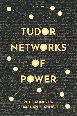 Tudor Networks of Power - Ruth Ahnert,Sebastian E. Ahnert - cover
