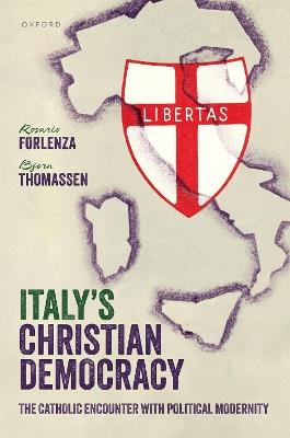 Italy's Christian Democracy: The Catholic Encounter with Political Modernity - Rosario Forlenza,Bjørn Thomassen - cover