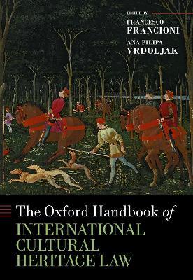 The Oxford Handbook of International Cultural Heritage Law - cover