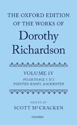 The Oxford Edition of the Works of Dorothy Richardson, Volume IV: Pilgrimage 1 & 2: Pointed Roofs and Backwater - cover