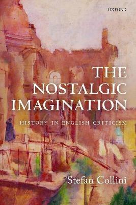 The Nostalgic Imagination: History in English Criticism - Stefan Collini - cover