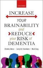 Increase your Brainability-and Reduce your Risk of Dementia