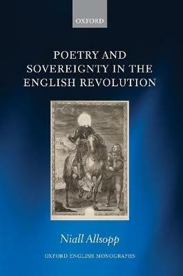 Poetry and Sovereignty in the English Revolution - Niall Allsopp - cover